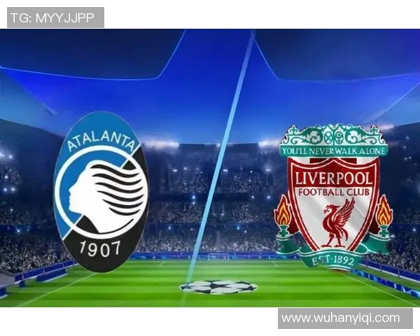 亚特兰大与利物浦的精彩对决分析与战术探讨 亚特兰大与利物浦的精彩对决分析与战术探讨